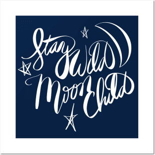 Stay Wild Moon Child Be Crazy Posters and Art